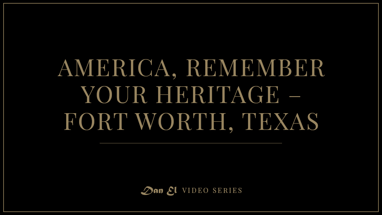 America, Remember Your Heritage – Fort Worth, Texas