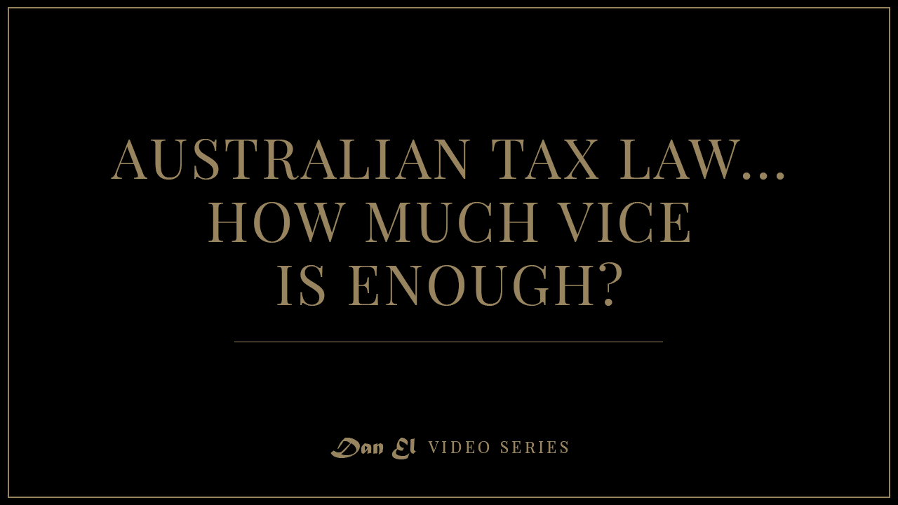 Australian Tax Law… How Much Vice Is Enough